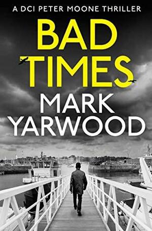 Bad Times by Mark Yarwood