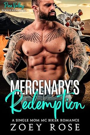 Mercenary's Redemption: A Single Mom MC Biker Romance by Zoey Rose, Zoey Rose