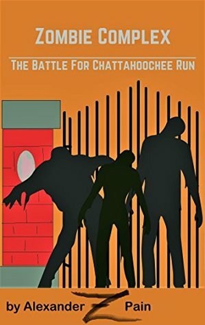 Zombie Complex: The Battle for Chattahoochee Run by Alexander Pain