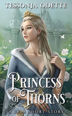 Princess of Thorns: A Lela Short Story by Tessonja Odette