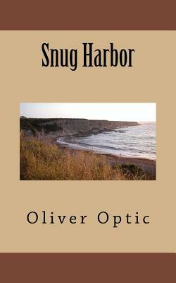 Snug Harbor by Oliver Optic