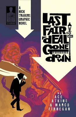 Nick Travers, Volume 1: Last Fair Deal Gone Down by Ace Atkins