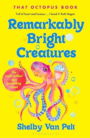 Remarkably Bright Creatures by Shelby Van Pelt