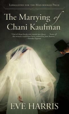 The Marrying of Chani Kaufman by Eve Harris