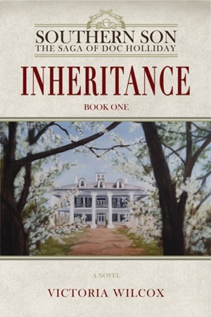 Inheritance (Southern Son: The Saga of Doc Holliday, #1) by Victoria Wilcox