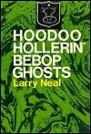 Hoodoo Hollerin' Bebop Ghosts by Larry Neal