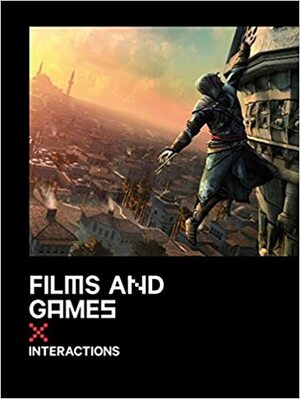 Films and Games: Interactions by Andreas Rauscher, Eva Lenhardt, Deutsches Filminstitut DIF e.V.