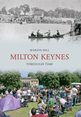 Milton Keynes Through Time by Marion Hill