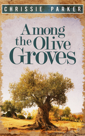 Among the Olive Groves by Chrissie Parker