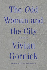 The Odd Woman and the City by Vivian Gornick