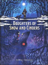 Daughters of Snow and Cinders by Núria Tamarit