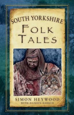 South Yorkshire Folk Tales by Simon Heywood
