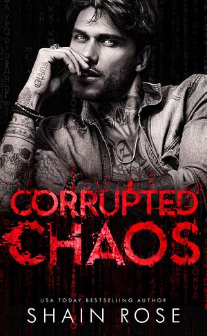 Corrupted Chaos by Shain Rose