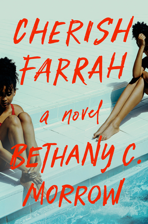 Cherish Farrah by Bethany C. Morrow