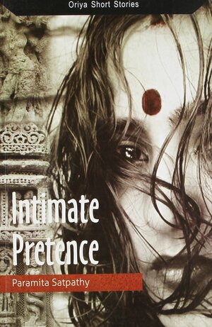 Intimate Pretence by Paramita Satpathy