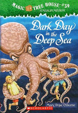 Magic Tree House 39: Dark Day in the Deep Sea by Mary Pope Osborne