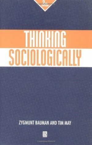 Thinking Sociologically by Tim May, Zygmunt Bauman