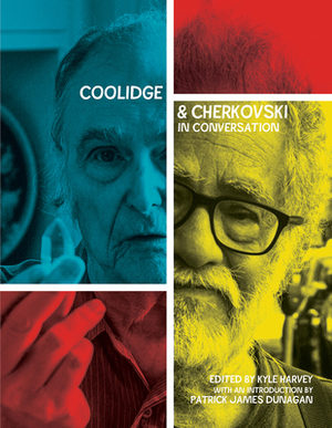 Coolidge & Cherkovski: In Conversation by Clark Coolidge, Neeli Cherkovski