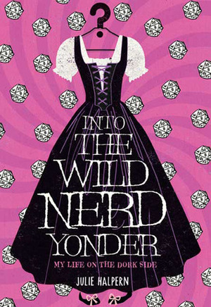 Into the Wild Nerd Yonder by Julie Halpern