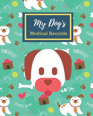 My Dog's Medical Records: My Dog Profile Medical Records withe health care and expenses Manager of month can record 1 year size 8X10" 110 page P by David Kim