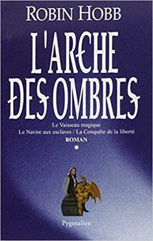 L'Arche des Ombres, Tome 1 by Robin Hobb