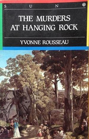 The murders at Hanging Rock. by Yvonne Rousseau, Yvonne Rousseau