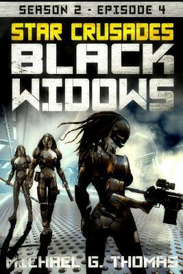 Star Crusades: Black Widows - Season 2: Episode 4 by Michael G. Thomas