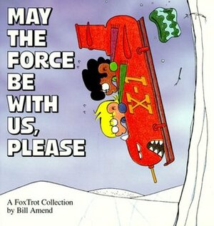 May the Force Be With Us, Please: A FoxTrot Collection by Bill Amend