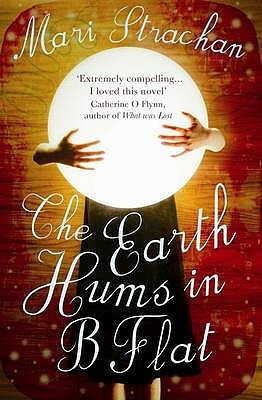 The Earth Hums in B Flat by Mari Strachan