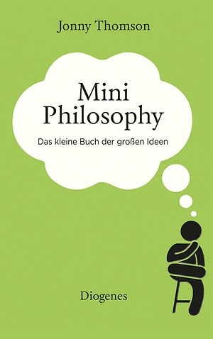 Mini Philosophy: Das kleine Buch der großen Ideen by Jonny Thomson