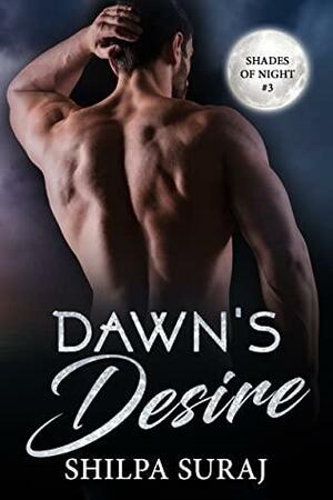 Dawn's Desire by Shilpa Suraj
