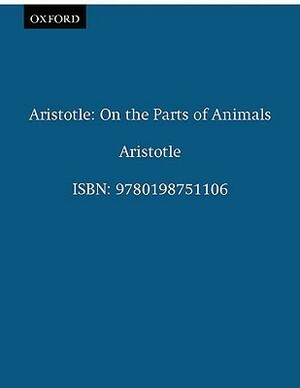 Aristotle: On the Parts of Animals I-IV by James G. Lennox, Aristotle