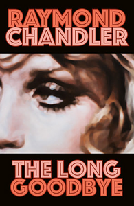 The Long Goodbye by Raymond Chandler