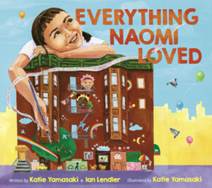 Everything Naomi Loved by Ian Lendler, Katie Yamasaki