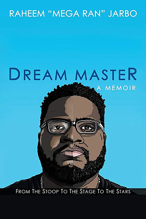 Dream Master: A Memoir: From the Stoop to the Stage to the Stars by Raheem Jarbo