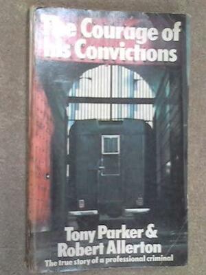 The Courage of His Convictions by Tony Parker, Robert Allerton