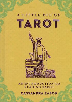 A Little Bit of Tarot, Volume 4: An Introduction to Reading Tarot by Cassandra Eason