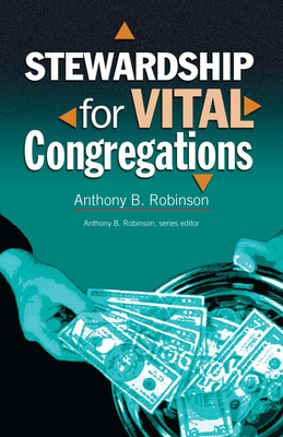 Stewardship for Vital Congregations by Anthony B. Robinson
