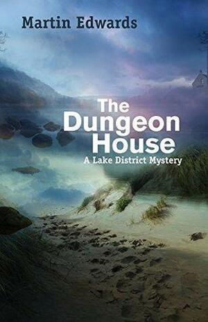 The Dungeon House: A Lake District Mystery by Martin Edwards