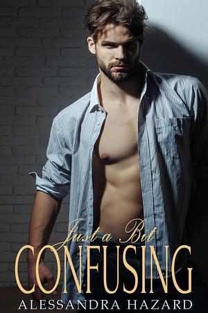 Just a Bit Confusing by Alessandra Hazard