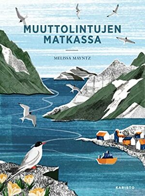 Muuttolintujen matkassa by Melissa Mayntz