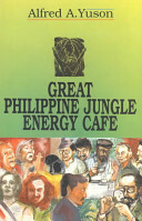 Great Philippine Jungle Energy Café (Philippine Writers Series) by Alfred A. Yuson
