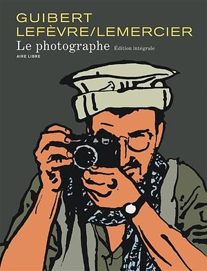 Le photographe by Emmanuel Guibert, Didier Lefèvre, Fréderic Lemercier