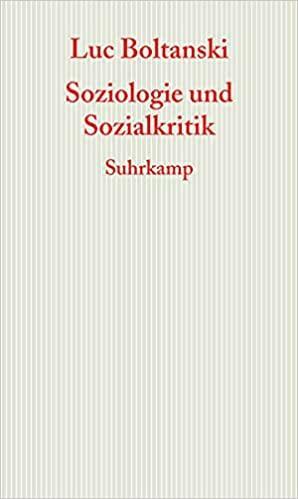 Soziologie und Sozialkritik. Frankfurter Adorno-Vorlesungen 2008 by Luc Boltanski