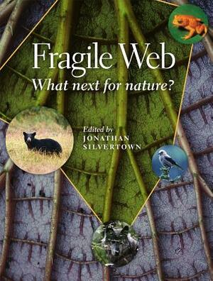 Fragile Web: What Next for Nature? by 
