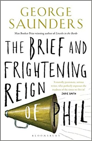 The Brief and Frightening Reign of Phil by George Saunders