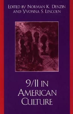 9/11 in American Culture by Yvonna S. Lincoln, Norman K. Denzin