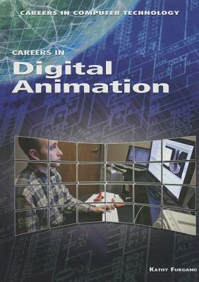 Careers in Digital Animation by Kathy Furgang