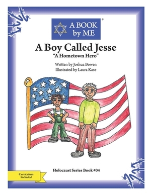 A Boy Called Jesse: "A Hometown Hero" by A. Book by Me, Joshua Bowen