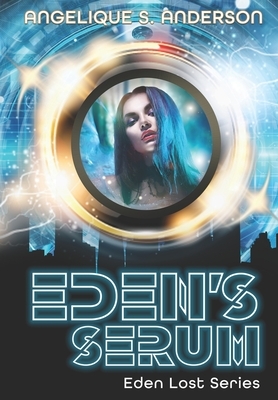 Eden's Serum by Angelique S. Anderson